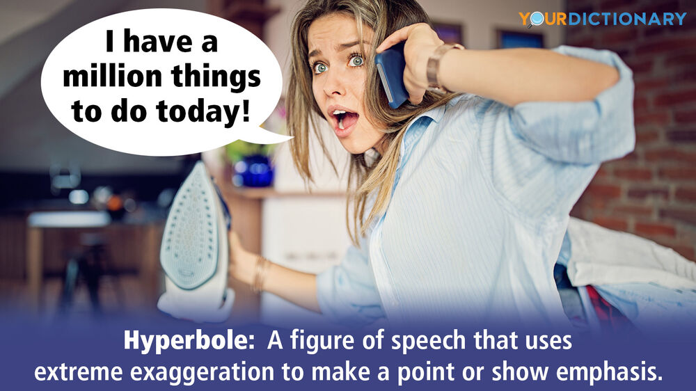 Examples of Hyperbole What It Is and How to Use It YourDictionary