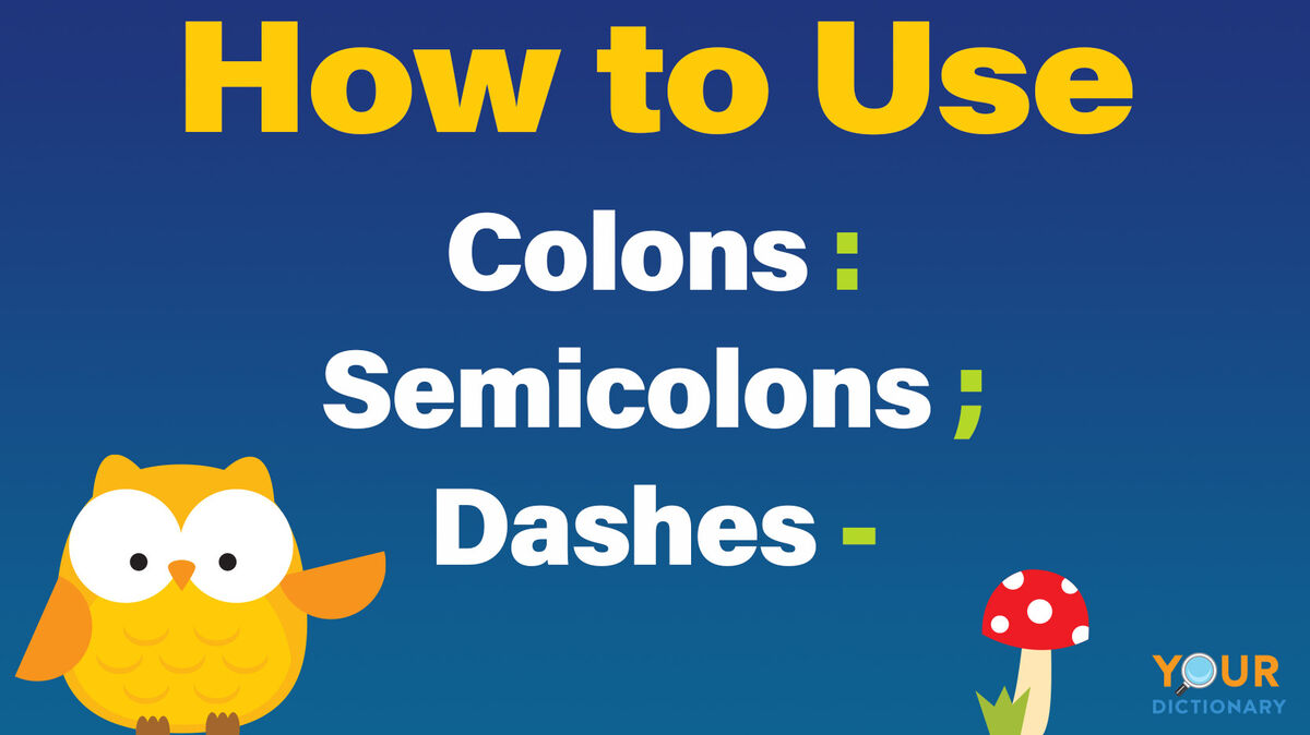 how to use colons semicolons dashes