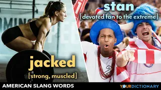 american slang words jacked muscular woman and stan two men extreme soccer fans