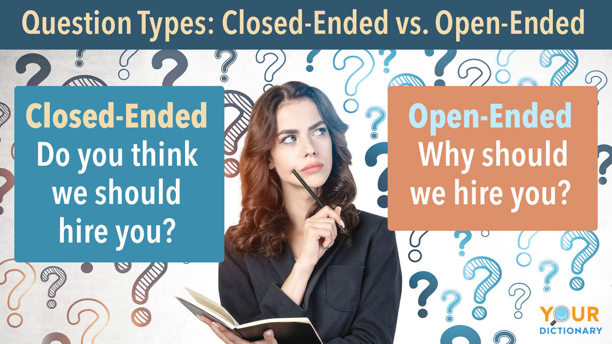 Examples of Open Ended vs. Closed Ended Questions YourDictionary