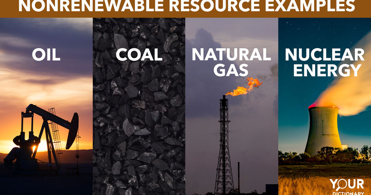 Examples Of Nonrenewable Resources And Their Uses | YourDictionary