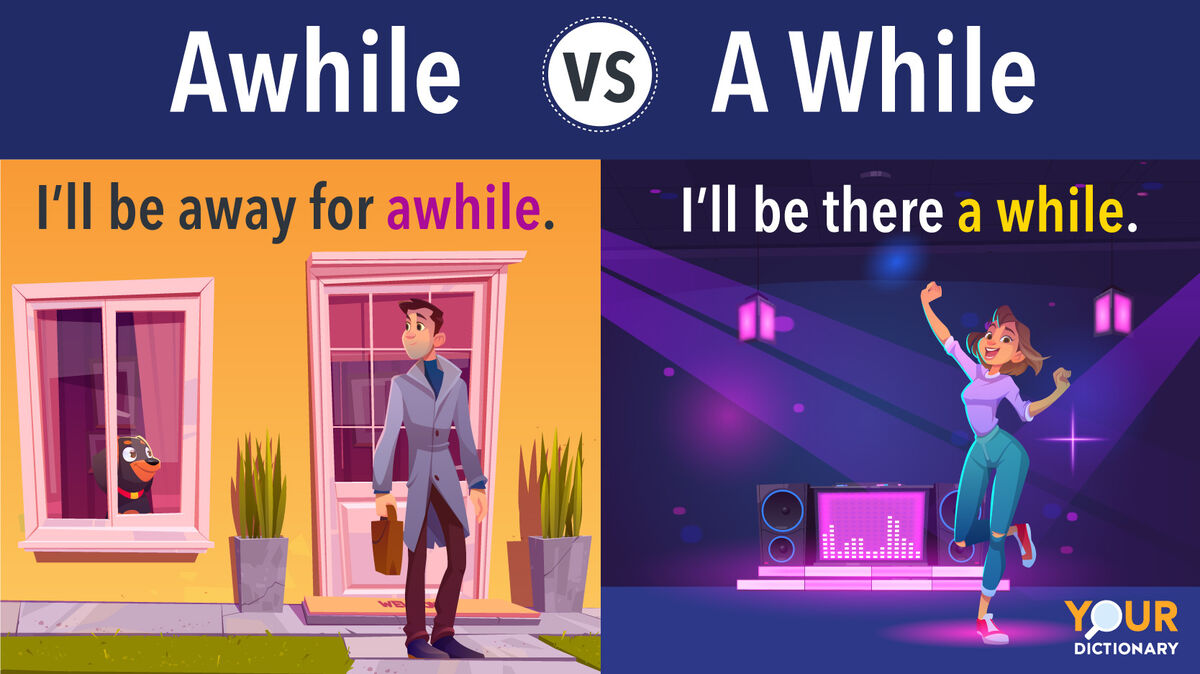Awhile vs. A While: Meaning and Difference in Everyday English |  YourDictionary