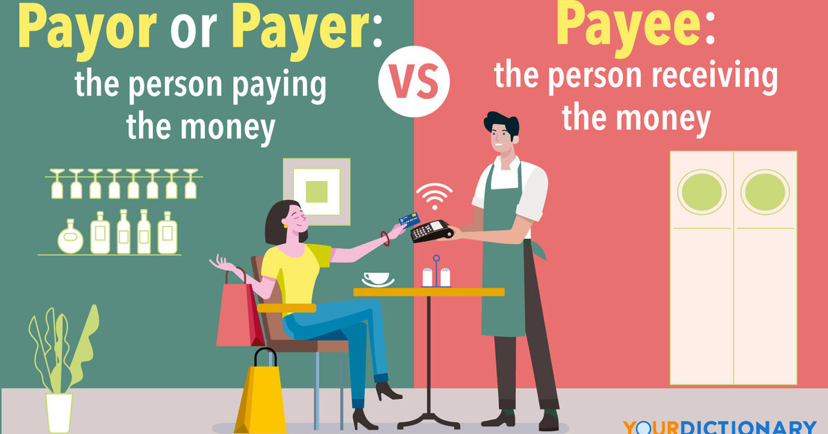 Payor vs. Payee Two Key Terms in Financial Transactions YourDictionary