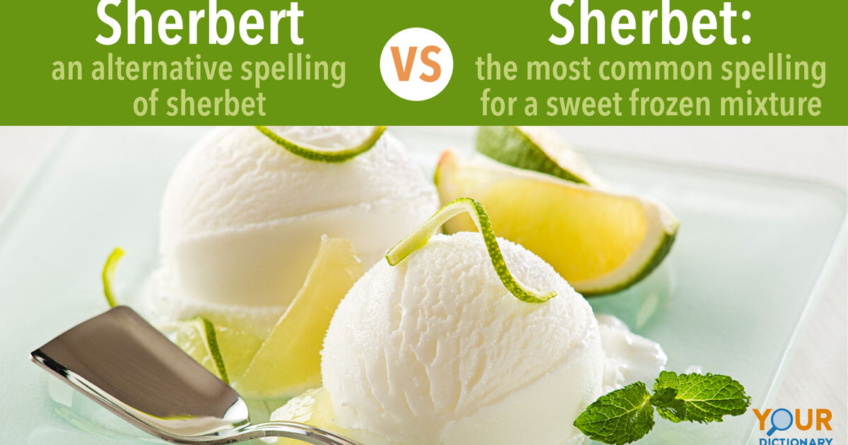 Sherbert vs. Sherbet Two Sweet Iterations YourDictionary