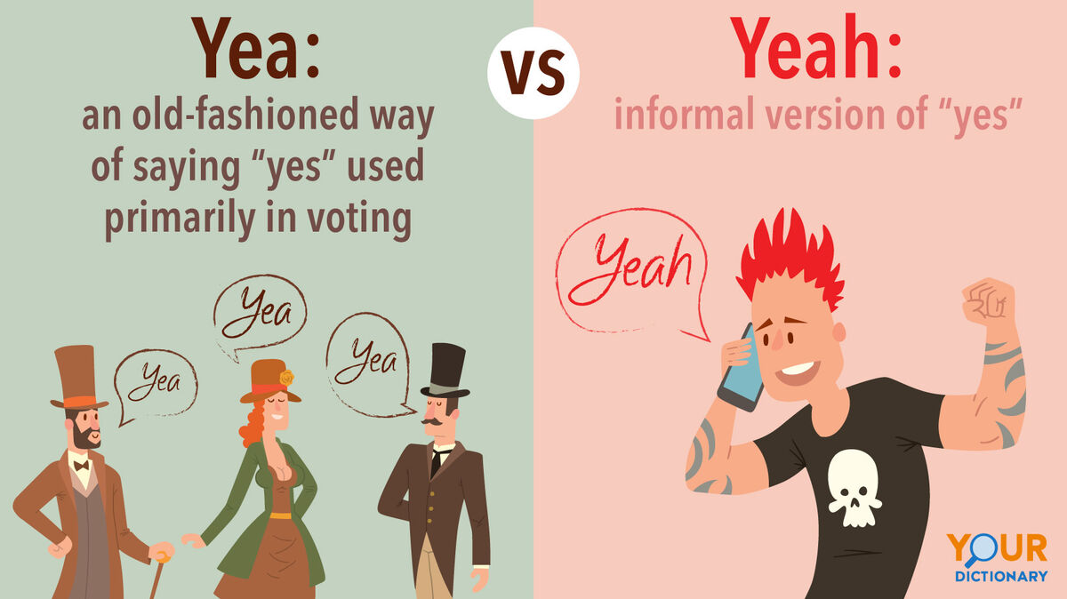 Yea Vs Yeah Saying Yes In Different Ways YourDictionary