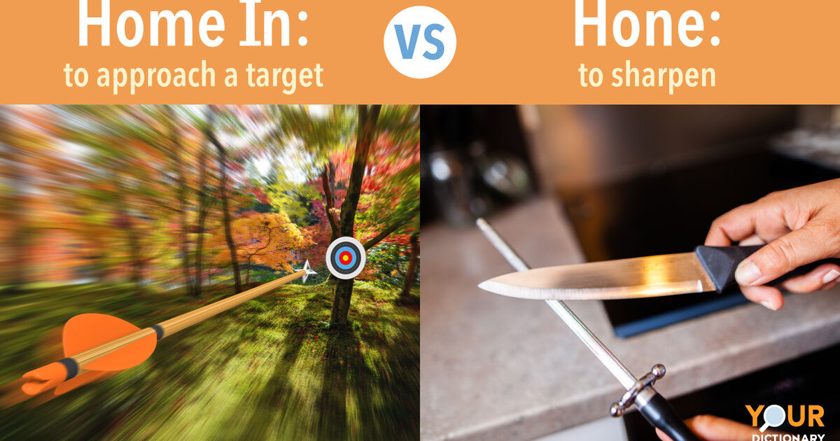Home In vs. Hone In Which One Is Right? YourDictionary
