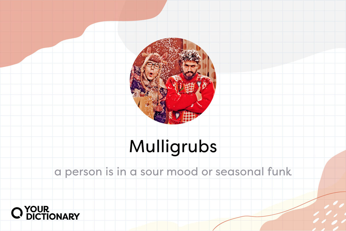 Grumpy person with Mulligrubs definition
