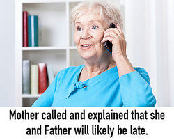 Mother talking on the phone about Father.