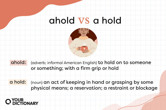 definitions of "ahold" and "a hold" from the article