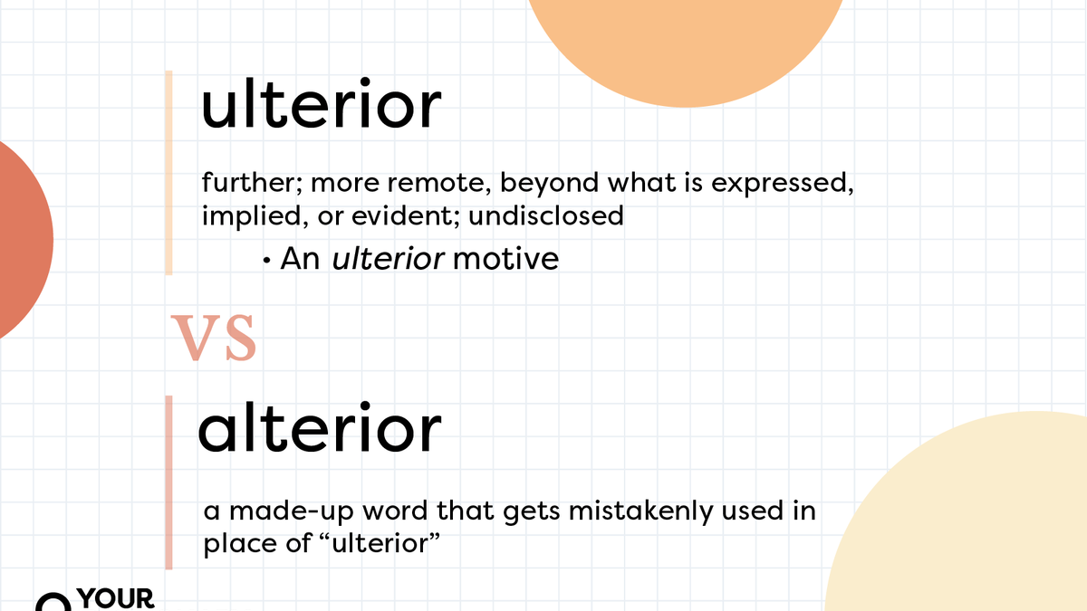 Alterior” vs. “Ulterior”: What