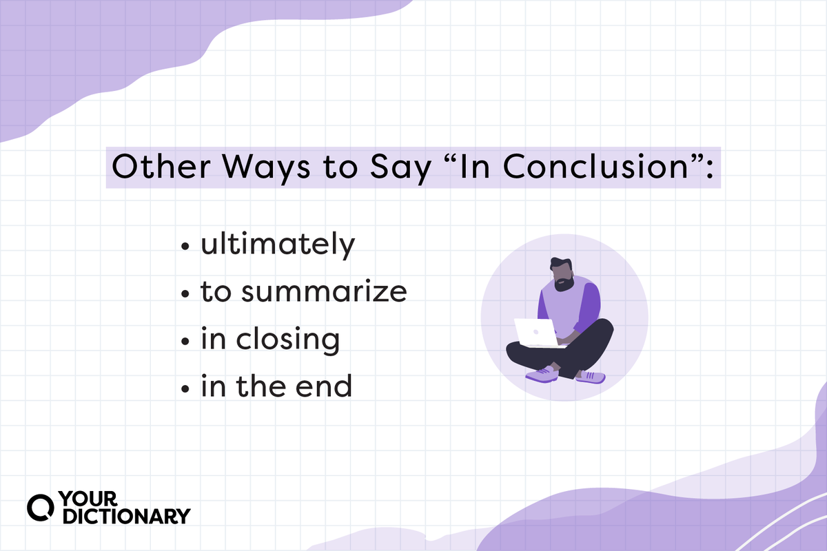 57 Synonyms for "In Conclusion" To Use in Your Writing YourDictionary