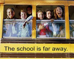 The school is far away.