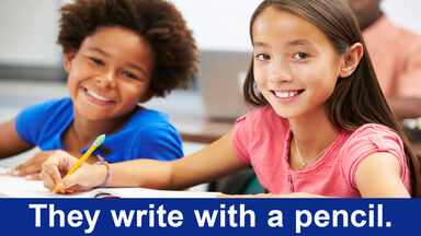 they write with a pencil they write with a pencil