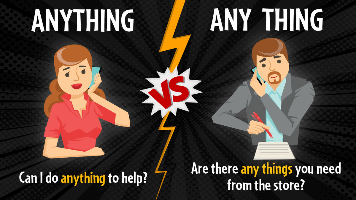 Easy Tips For Using Anything Vs Any Thing YourDictionary