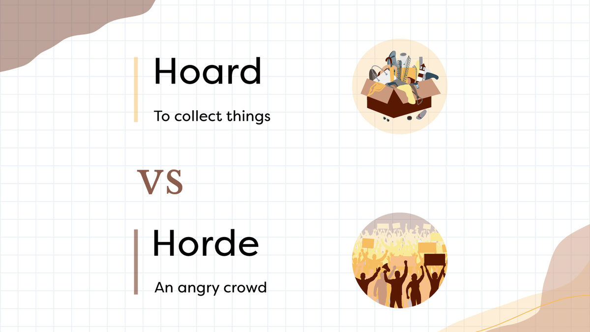 Hoard vs. Horde: Different Spelling, Different Meaning