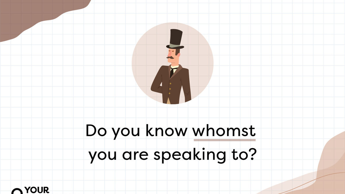 Who Says 'Whomst,' and Is It Even Grammatically Correct? | YourDictionary