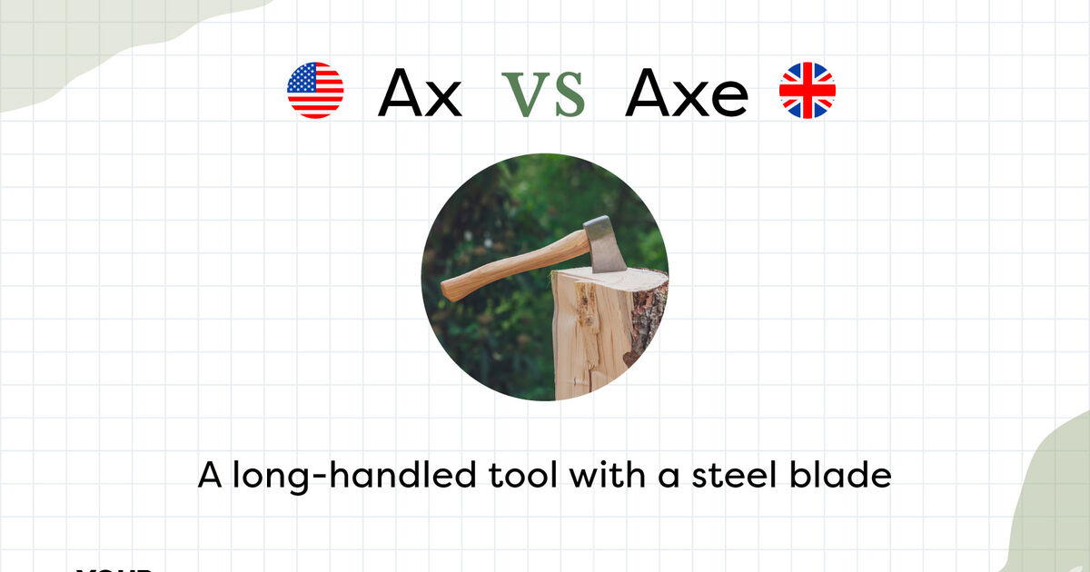 Ax vs. Axe Chopping Through the Difference YourDictionary