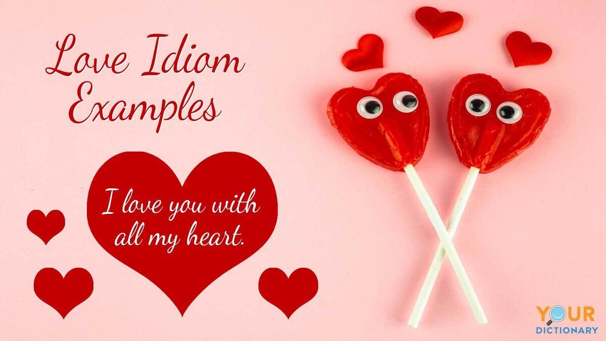60+ Examples of Love Idioms: Expressions to Adore | YourDictionary