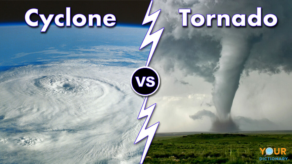 Cyclone Vs Tornado Comparing Two Strong Storm Systems Yourdictionary