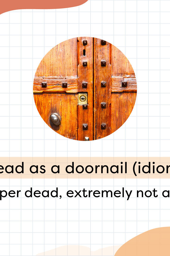 Dead as a Doornail The Meaning Behind the Popular Idiom YourDictionary