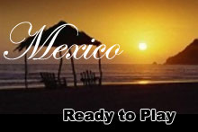 Mexico - Ready to Play!